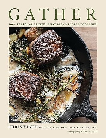 Gather: 100 Seasonal Recipes that Bring People Together