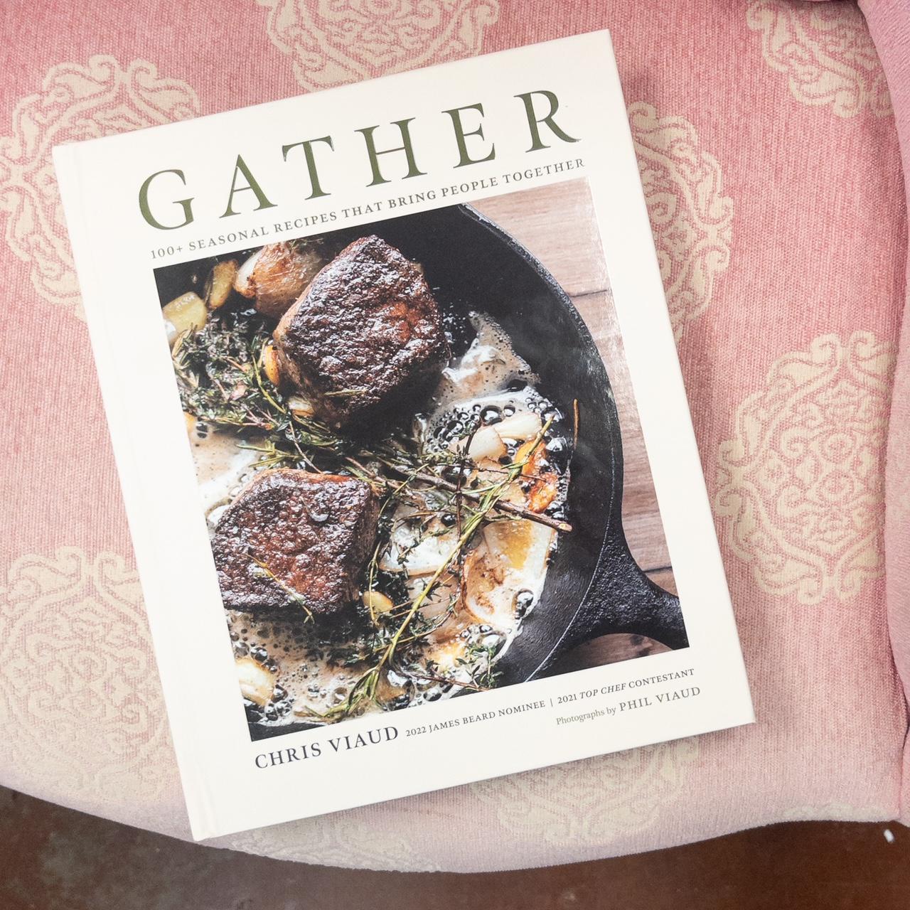 Gather: 100 Seasonal Recipes that Bring People Together