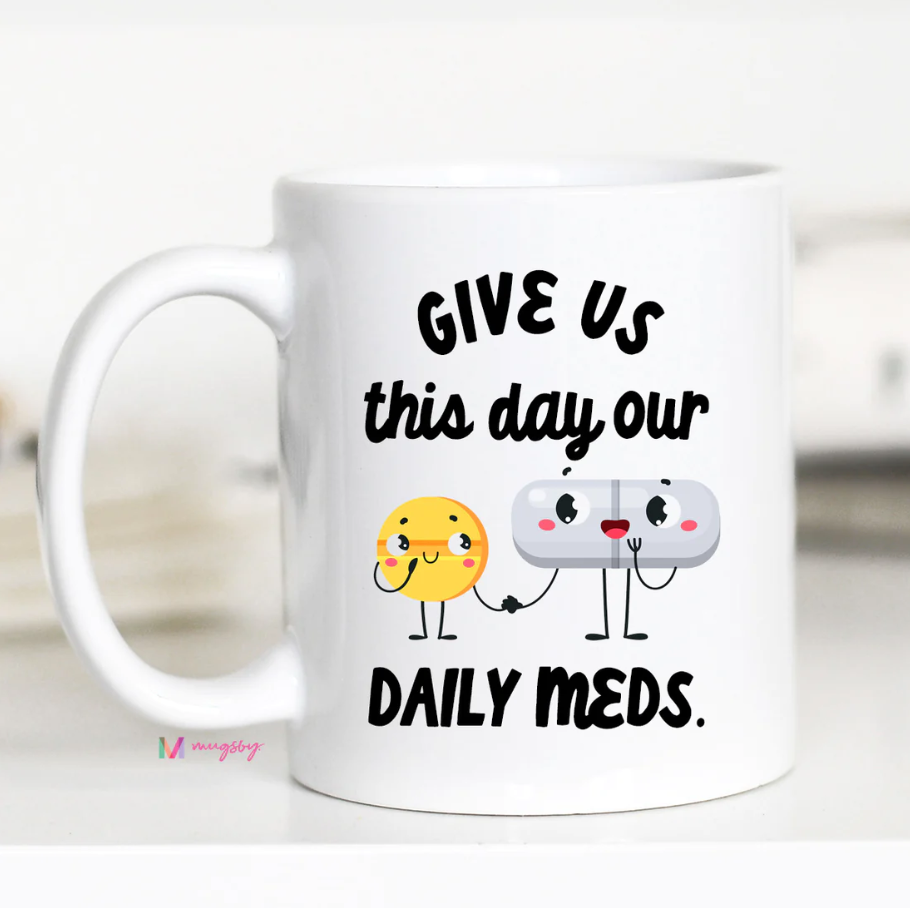 Give Us This Day Our Daily Meds Mug