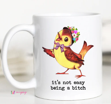 Not Easy Being a B*tch Mug