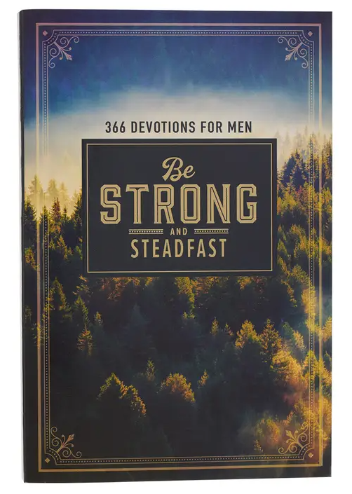Be Strong and Steadfast Daily Devotional