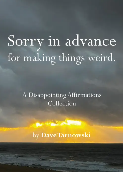 Sorry in Advance For Making Things Weird.