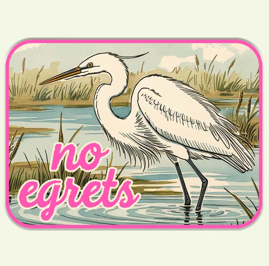 No Egrets Sticker