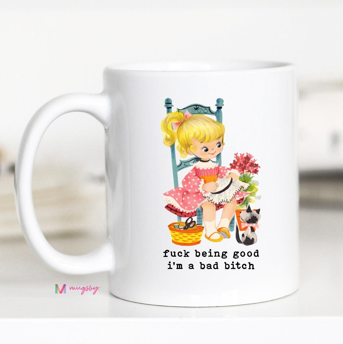F*ck Being Good Mug