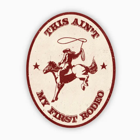 This Aint My First Rodeo Sticker
