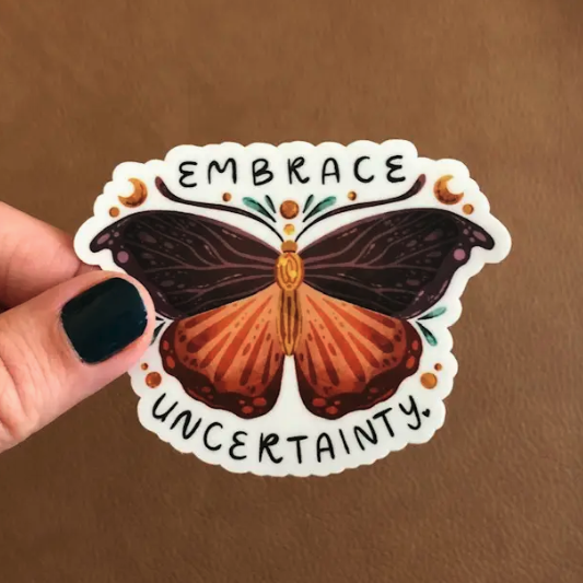 Embrace Uncertainty Sticker