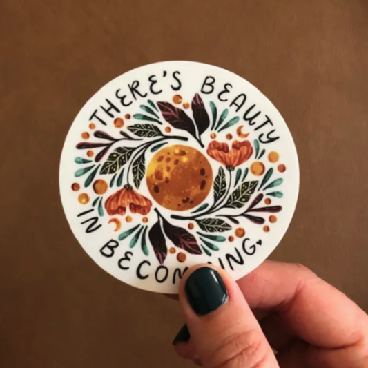 There's Beauty in Becoming Sticker