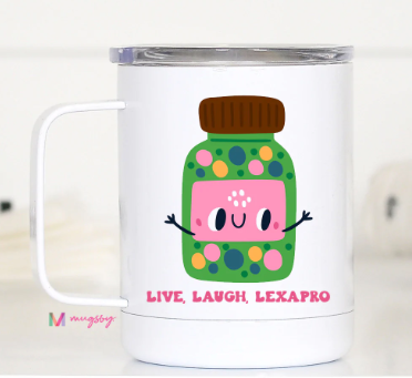 Live, Laugh, Lexapro Travel Mug